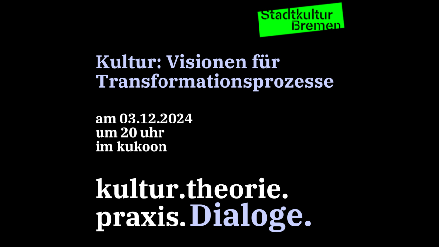 ABGESAGT! Kultur: Visionen für Transformationsprozesse