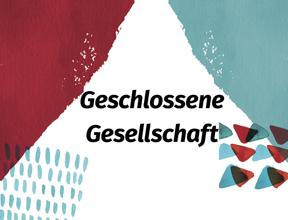 Geschlossene Gesellschaft 16-21:30Uhr