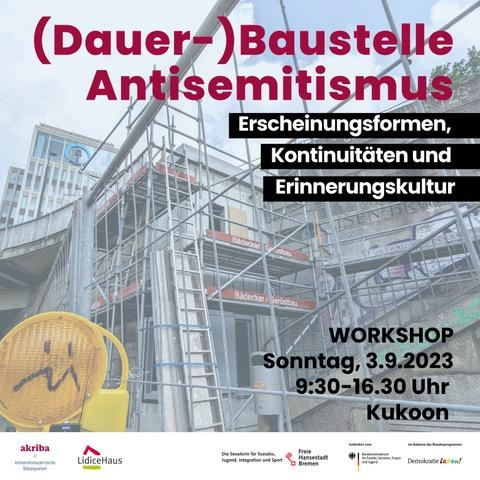 Veranstaltung: (Dauer-)Baustelle Antisemitismus. Erscheinungsformen, Kontinuitäten und Erinnerungskultur (Dauer-)Baustelle Antisemitismus. Erscheinungsformen, Kontinuitäten und Erinnerungskultur