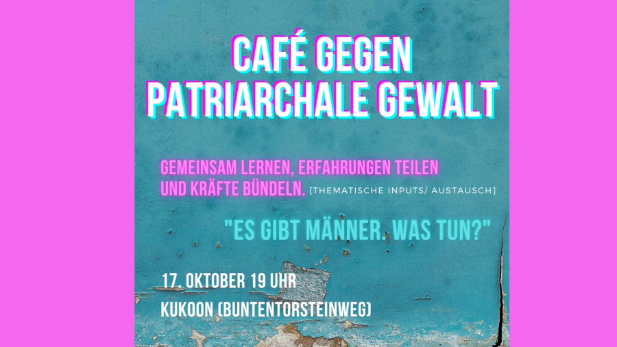 Café gegen patriarchale Gewalt - Teil 2