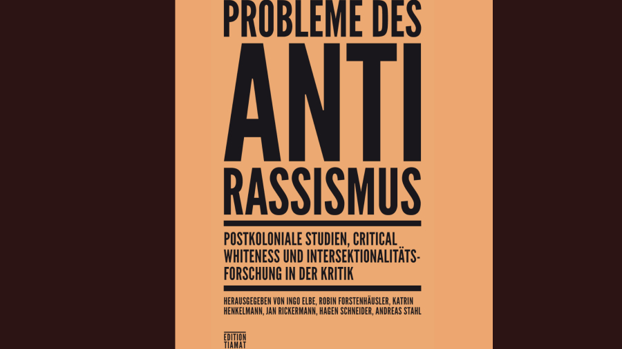 Probleme des Antirassismus –  Postkoloniale Studien, Critical Whiteness und Intersektionalitätsforschung in der Kritik